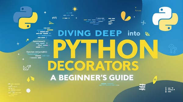 Diving Deep into Python Decorators: A Beginner's Guide